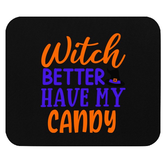 Witch better have my candy Mouse Pads