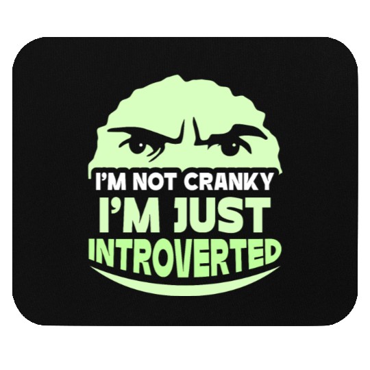 I'm Not Cranky - I'm Just Introverted Introvert Mouse Pads