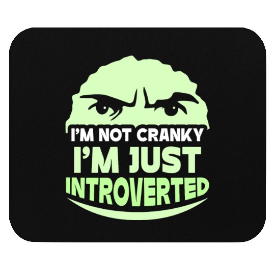 I'm Not Cranky - I'm Just Introverted Introvert Mouse Pads