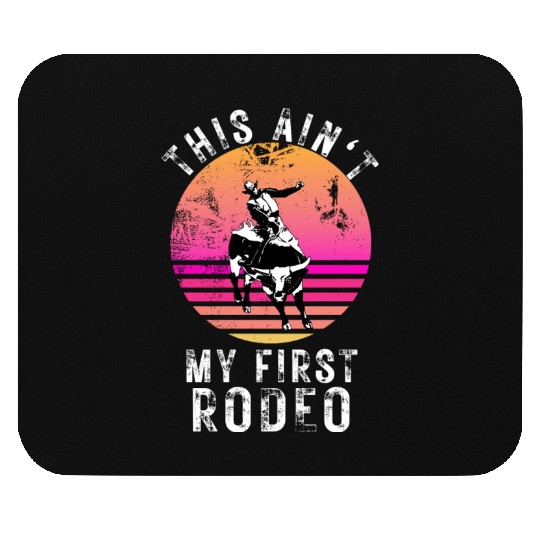 THIS AIN'T MY FIRST RODEO Mouse Pads