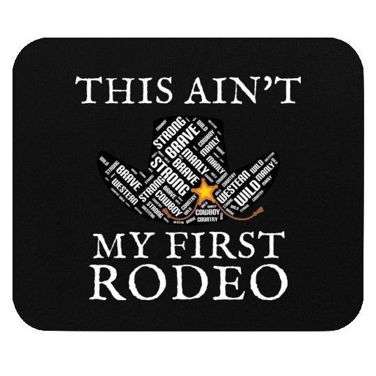 THIS AIN'T MY FIRST RODEO Mouse Pads