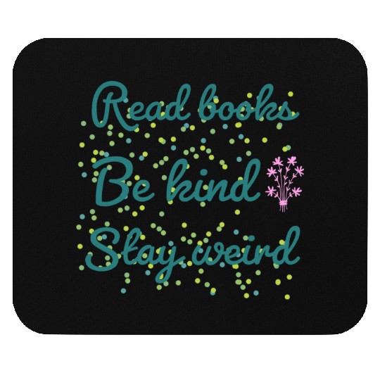 Read books be kind stay weird Mouse Pads