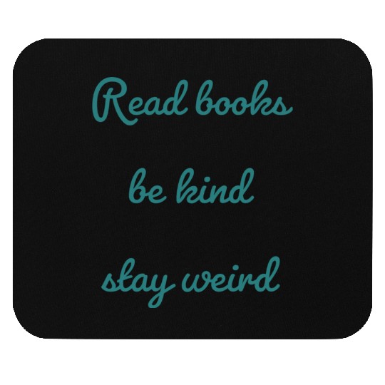 Read books be kind stay weird Mouse Pads