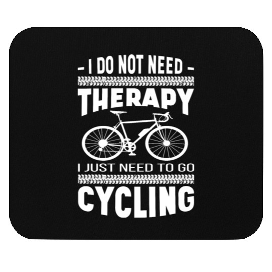 I do not need Therapy I just need to go Cycling Mouse Pads