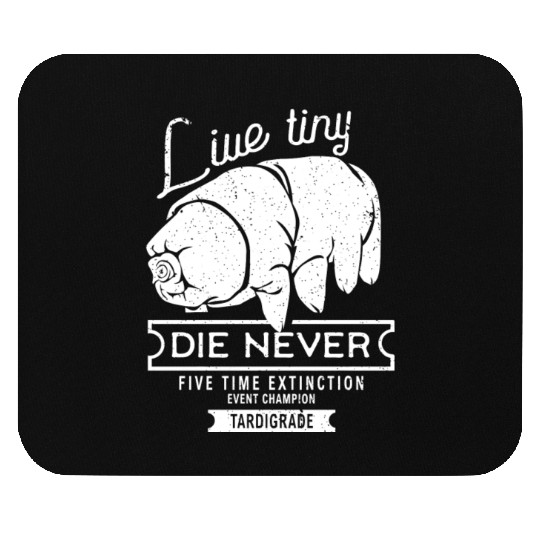 Live Tiny Die Never Funny Tardigrade Science Lover Mouse Pads