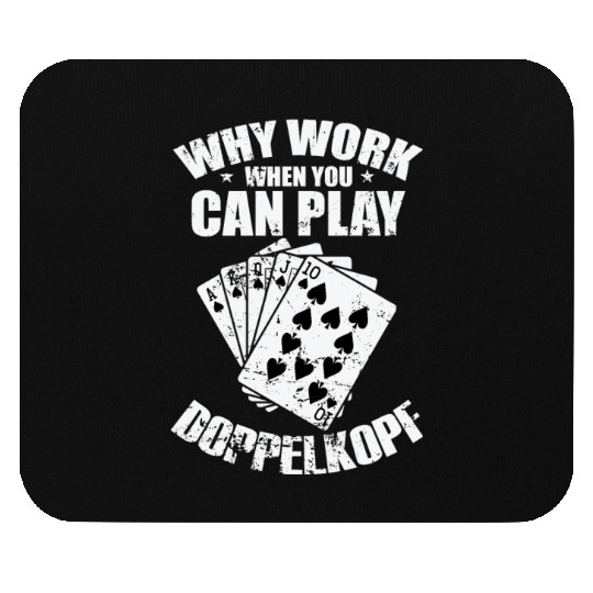 Why Work when you can play Doppelkopf Mouse Pads