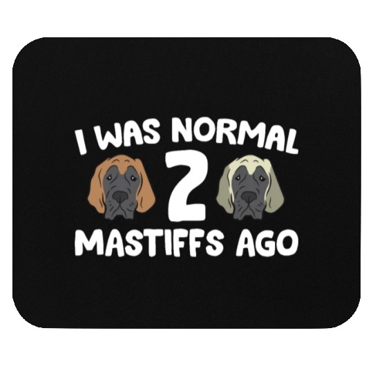 I Was Normal 2 Mastiffs Ago Cane Corso Mastiff Mouse Pads