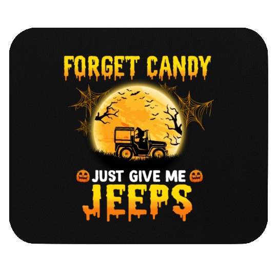 Forget Candy Just Give Me Jeeps Witch Jeep Driver Mouse Pads