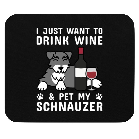 Drink Wine And Pet My Schnauzer Mouse Pads