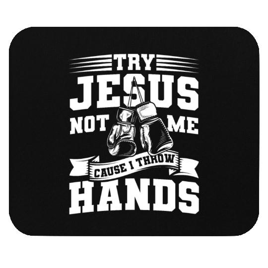 Try jesus not me Mouse Pads