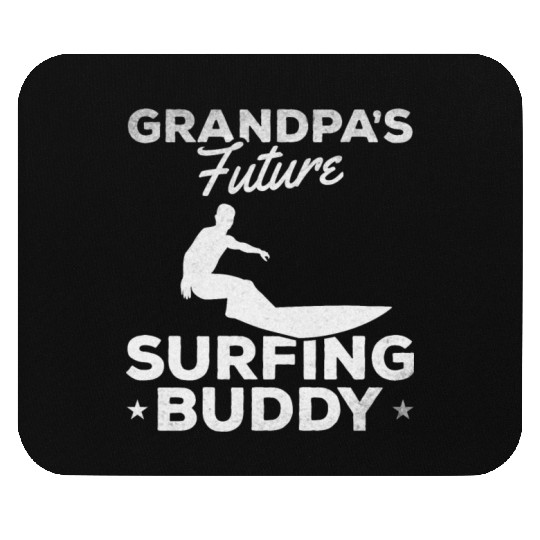 Grandpa's Future Surfing Buddy Surfer Baby Newborn Mouse Pads