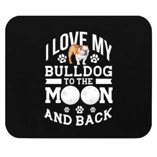 I Love My Bulldog To The Moon and Back Mouse Pads