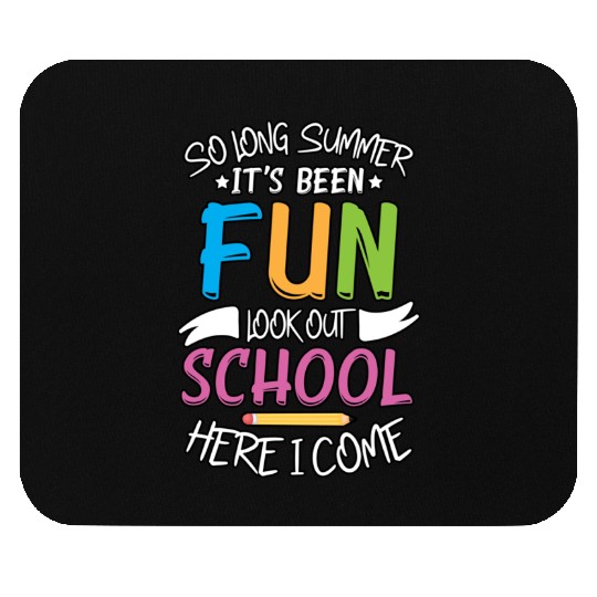 So Long Summer It s Been Fun Look out School Here Mouse Pads