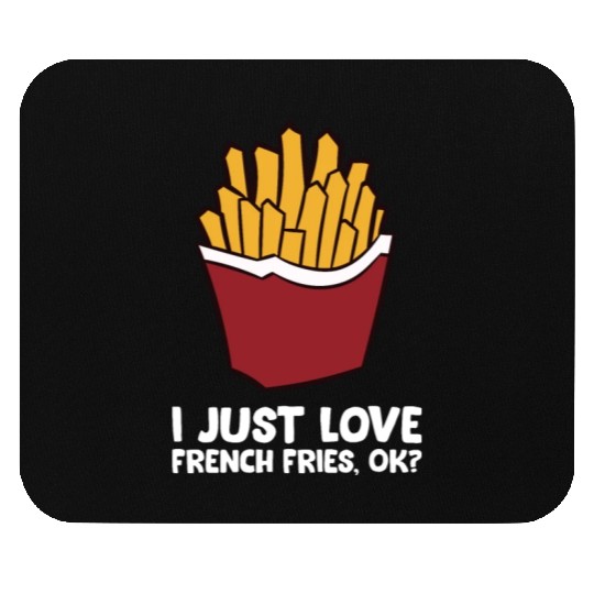 Fries - I just love french fries, ok? Mouse Pads