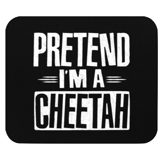 Pretend I'm A Cheetah Easy Lazy Halloween Costume Mouse Pads