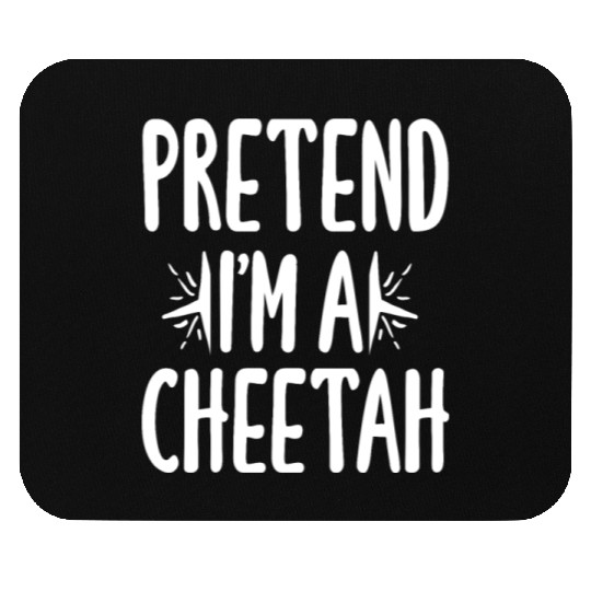 Pretend I'm A Cheetah Easy Lazy Halloween Costume Mouse Pads