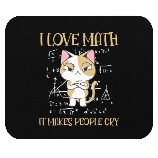 I Love Math It Makes People Cry Cat Funny Math Mouse Pads