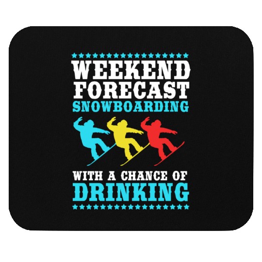 Weekend Forecast Drinking Snowboarding Snowboarder Mouse Pads