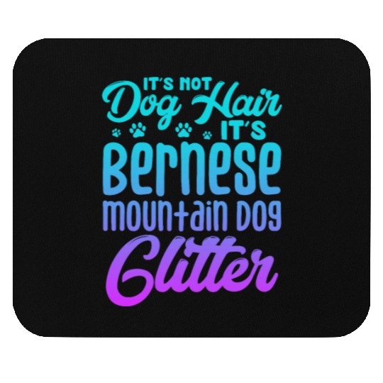 It's Not Dog Hair Its Bernese Mountain Dog Glitter Mouse Pads