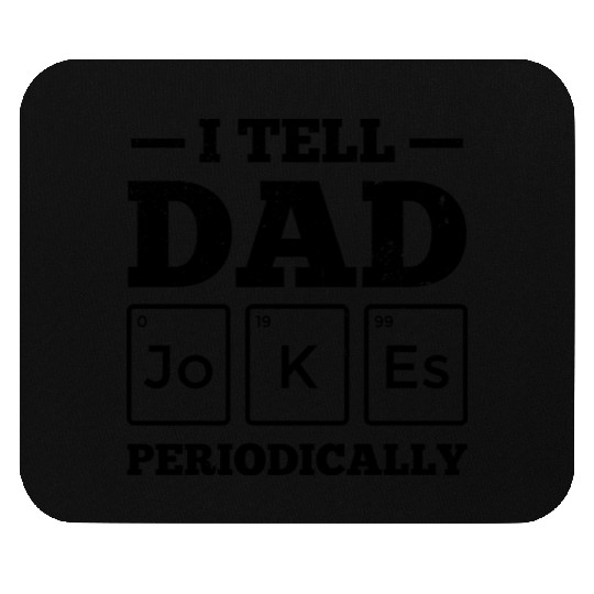 I Tell Dad Jokes Periodically Periodic Table Mouse Pads