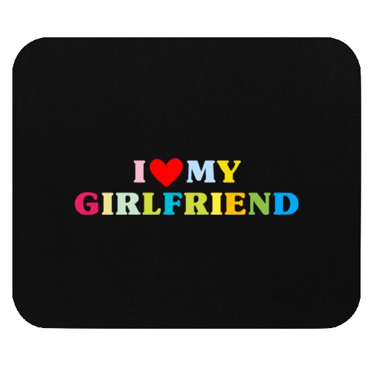 i love my girlfriend Mouse Pads
