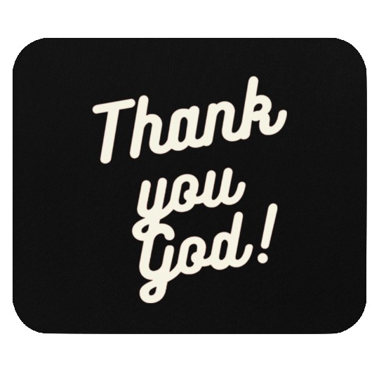 Thank You God Mouse Pads