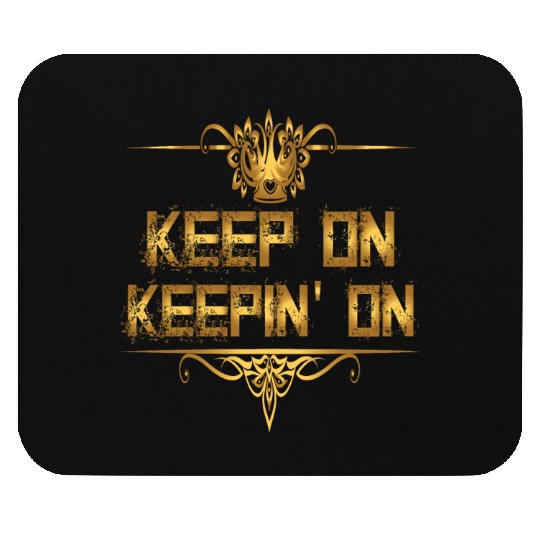 keep on Keepin On Mouse Pads
