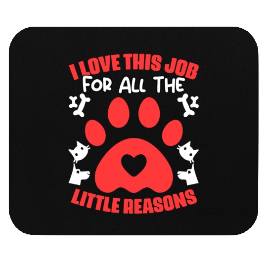 I Love My Job For All The Little Reasons Funny Pet Mouse Pads