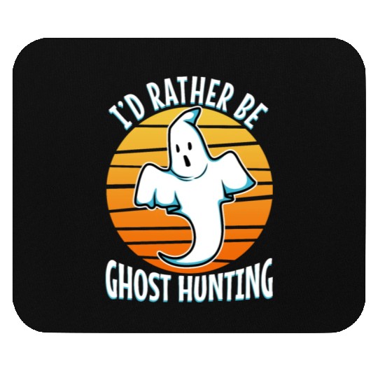 I'd Rather Be Ghost Hunting Mouse Pads