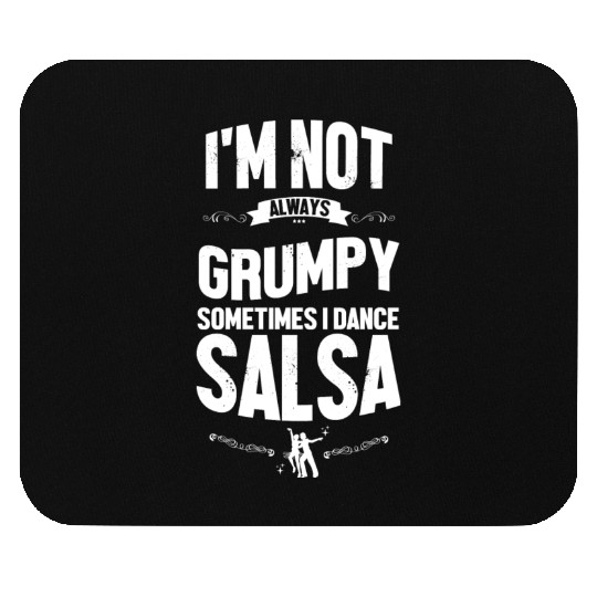 Im Not Always Grumpy Ballroom Dancer Funny Salsa Mouse Pads