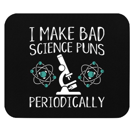 I Make Bad Science Puns Periodically Mouse Pads
