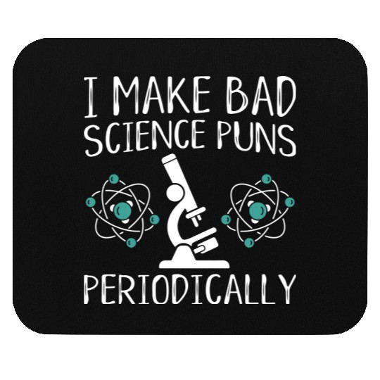 I Make Bad Science Puns Periodically Mouse Pads