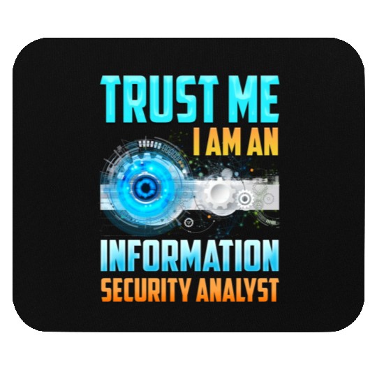 Trust Me I Am An Information Security Analyst Mouse Pads
