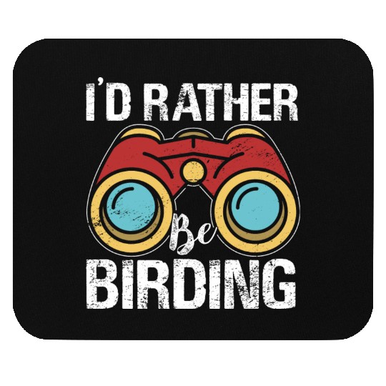 I'd Rather Be Birding Bird Lover Birdwatching Mouse Pads