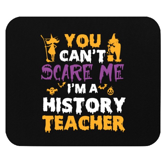 you can't scare me i'm a History teacher halloween Mouse Pads