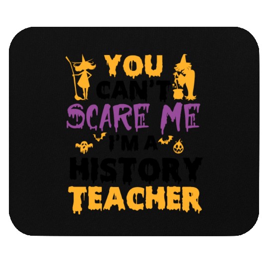 you can't scare me i'm a History teacher halloween Mouse Pads
