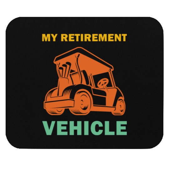 Funny My Retirement Vehicle Golf Cart - Funny Golf Mouse Pads