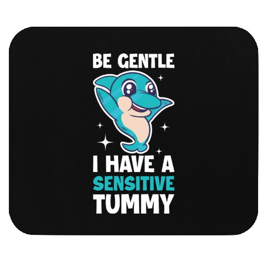 I Have A Sensitive Tummy Funny Dolphin Gift Mouse Pads