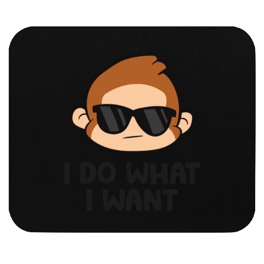 Cute Monkey Ape I Do What I Want Mouse Pads