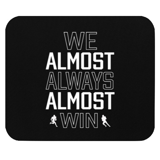 We Almost Always Almost Win Sunday Football Lover Mouse Pads