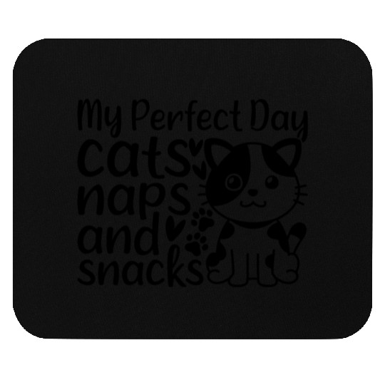 Cat Lover I My Perfect Day Cats Naps and Snacks - Mouse Pads
