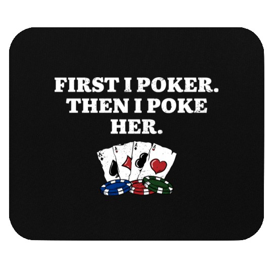 First I Poker then I Poke Her Poker Player Couples Mouse Pads