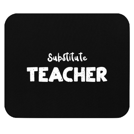 Substitute Teacher - Teacher Mouse Pads