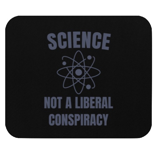 Science Not a Liberal Conspiracy Scientist Mouse Pads