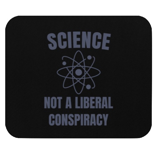 Science Not a Liberal Conspiracy Scientist Mouse Pads