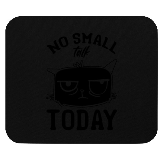 Cat Lover I No Small Talk Today I Funny Cat Meme Mouse Pads
