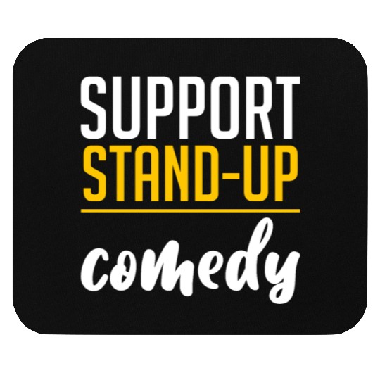 Support Stand Up Comedy 4 Mouse Pads