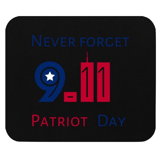 Never Forget Patriot Day 9.11 Mouse Pads