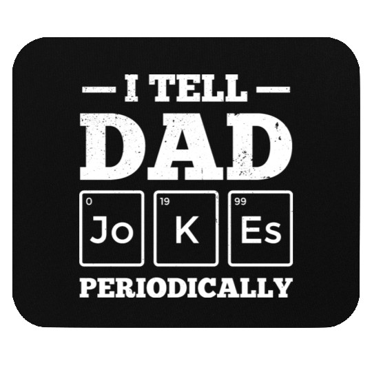 I Tell Dad Jokes Periodically Periodic Table Mouse Pads