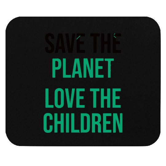 Save The Planet Love The Children Mouse Pads